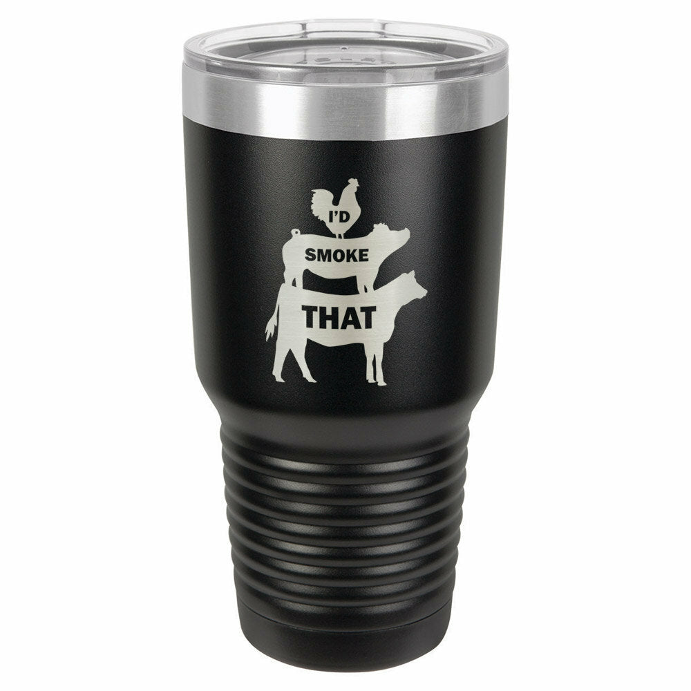I&#39;D SMOKE THAT Engraved Drink Tumbler With Straw - ONLY GIFTS