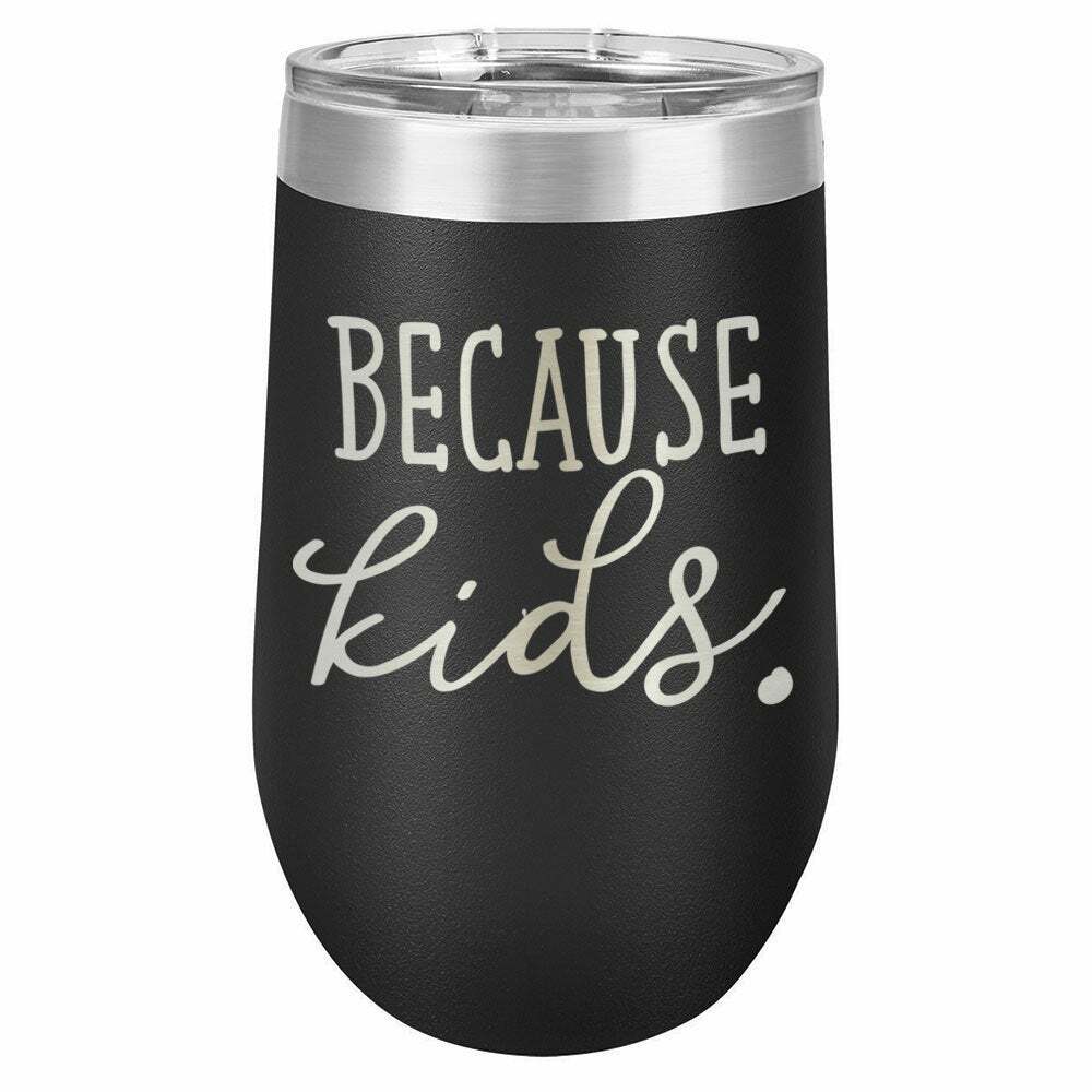 Because Kids Later Drink Tumbler With Straw - ONLY GIFTS