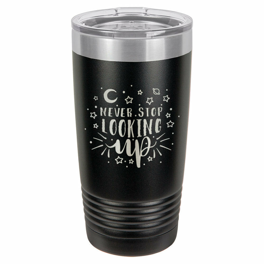 Never Stop Looking Up Drink Tumbler With Straw - ONLY GIFTS