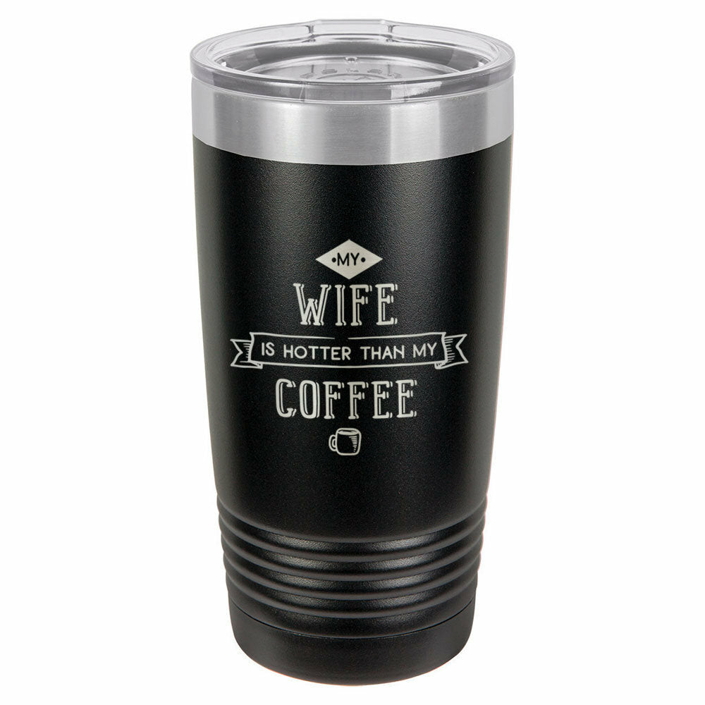 My Wife Is Hotter Than My Coffee Drink Tumbler With Straw - ONLY GIFTS